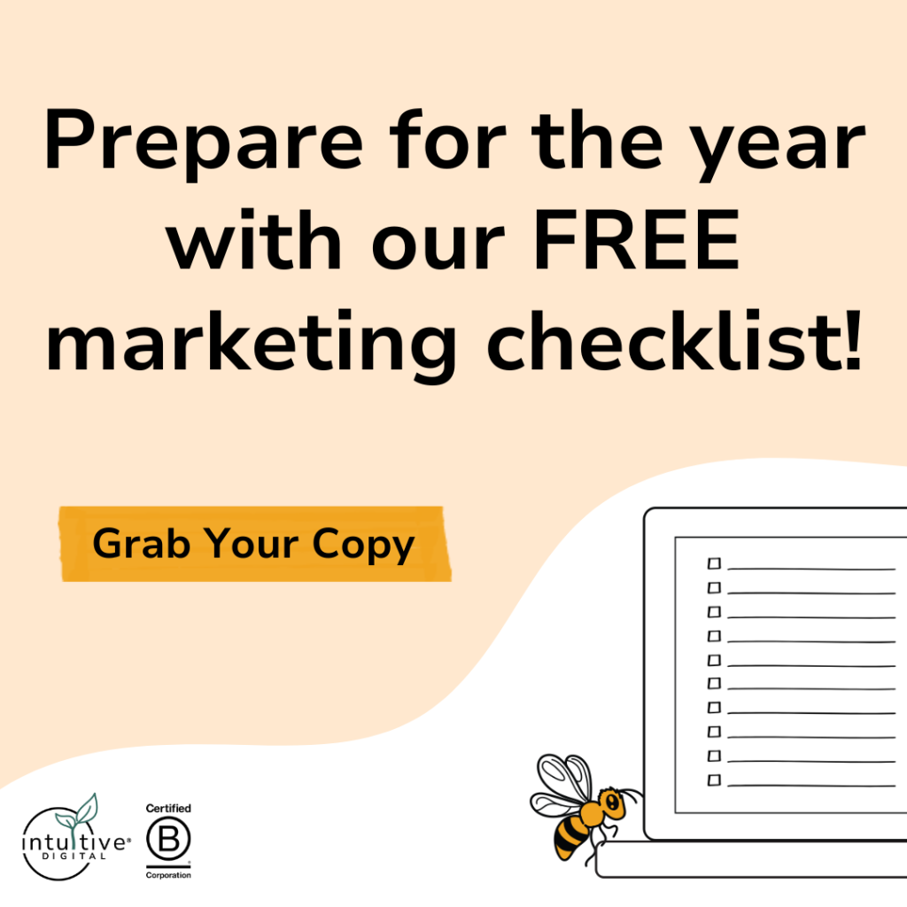 A promotional graphic with the text “Prepare for the year with our FREE marketing checklist! Grab Your Copy.” Features a checklist illustration, a bee, and logos for Intuitive Digital and Certified B Corporation—the perfect guide to Good SEO vs Bad SEO.